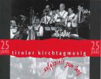 25 Jahre Tiroler Kirchtagmusig 