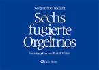 Sechs fugierte Orgeltrios 
