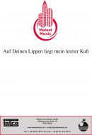 Auf Deinen Lippen liegt mein letzter Kuss 