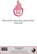 Küsse mich, küsse mich, denn ich hab' Dich lieb 