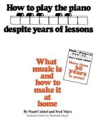 How To Play Piano Despite Years Of Lessons 