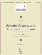 Schmitt Preparatory Exercises for Piano, Op. 16 