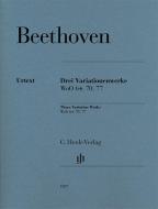 3 Variationenwerke WoO 64, 70, 77 