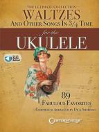 The Ultimate Collection of Waltzes for the Ukulele 