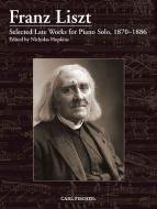 Selected Late Works for Piano Solo, 1870-1886 