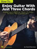 How to Enjoy Guitar with Just 3 Chords 