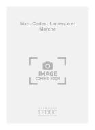 Marc Carles: Lamento et Marche 