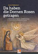 Da haben die Dornen Rosen getragen 