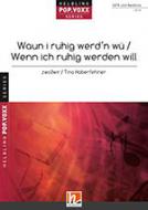 Waun i ruhig werd'n wü - Wenn ich ruhig werden will 