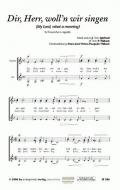 Dir, Herr, woll'n wir singen 