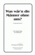 Was wär'n die Männer ohne uns 