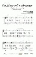 Dir, Herr, woll'n wir singen 