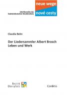 Der Liedersammler Albert Brosch - Leben und Werk 