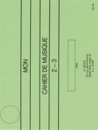 Mon Cahier De Musique No. 2-3 