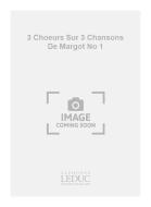 3 Choeurs Sur 3 Chansons de Margot No. 1 