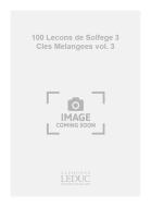 100 Lecons de Solfege à 3 Cles Melangees Vol. 3 