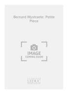 Bernard Wystraete: Petite Piece 