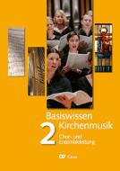 Basiswissen Kirchenmusik 2: Chor- und Ensembleleitung 