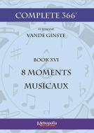 Complete 366' Book XVI 8 Moments Musicaux 