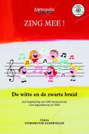 Zing Mee! De witte en de zwarte bruid 