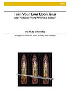 Turn Your Eyes Upon Jesus and What a Friend We Have in Jesus 