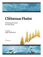The Christmas Flutist: 20 Songs and Carols 