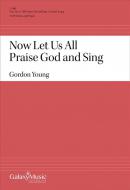 Now Let Us All Praise God and Sing 