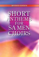 Short Anthems for SA Men Choirs 