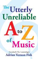 The Utterly Unreliable A to Z of Music 