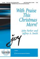 With Praise This Christmas Morn! 