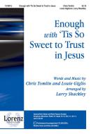 Enough With 'tis So Sweet To Trust In Jesus 