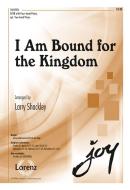 I Am Bound For The Kingdom 