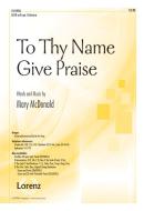 To Thy Name Give Praise 