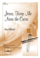 Jesus, Keep Me Near The Cross 