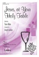 Jesus, At Your Holy Table 