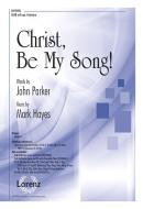 Christ, Be My Song! 