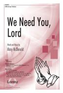We Need You, Lord 
