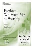 Brethren, We Have Met To Worship 