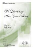 We Like Sheep Have Gone Astray 