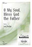 O My Soul, Bless God The Father 
