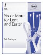 Six or More For Lent and Easter 
