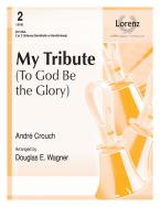 My Tribute (To God Be The Glory) 
