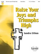 Raise Your Joys and Triumphs High 