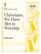 Christians, We Have Met To Worship 
