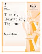 Tune My Heart To Sing Thy Praise 