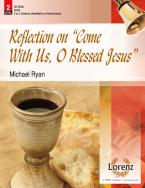 Reflections On Come With Us, O Blessed Jesus 