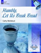 Humbly, Let Us Break Bread 