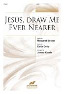 Jesus, Draw Me Ever Nearer 