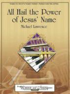 All Hail The Power Of Jesus' Name 