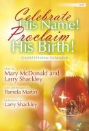 Celebrate His Name! Proclaim His Birth! 